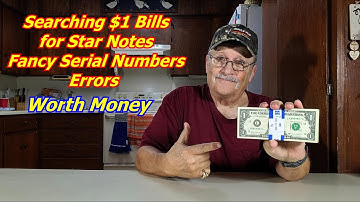 Searching $1 Bills for Star Notes and Fancy Serial Numbers Errors Dates Worth Money