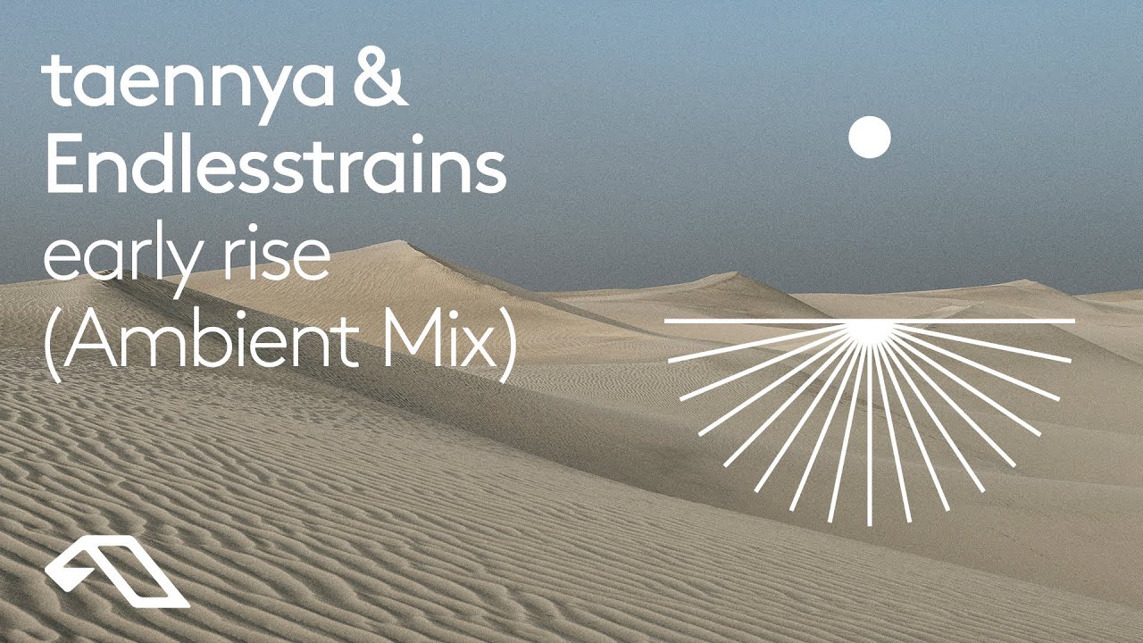 taennya & Endlesstrains - early rise (Ambient Mix)