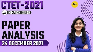 CTET 2021 Paper Analysis - Memory Based Questions by Himanshi Singh | 24th December 2021