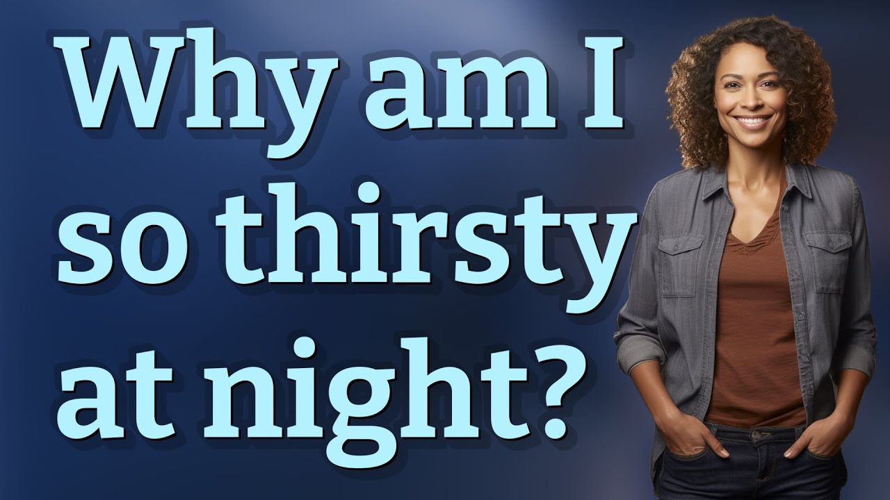 Why am I so thirsty at night?