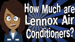 How Much are Lennox Air Conditioners?