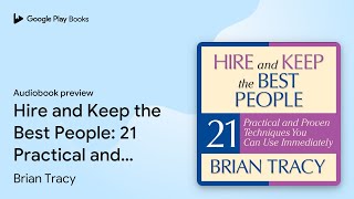 Hire And Keep The Best People 21 Practical And By Brian Tracy Audiobook Preview