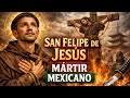 San Felipe de Jesús: El Mártir Mexicano que entregó su vida por la fe | Historia y milagros.