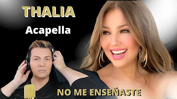 Reaction / reaction THALIA - YOU DIDN'T TEACH ME * ACAPELLA By Adry Vachet Coach