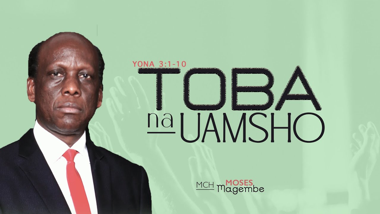 Mch Moses Magembe - TOBA NA UAMSHO | YA JUMAPILI MCHANA