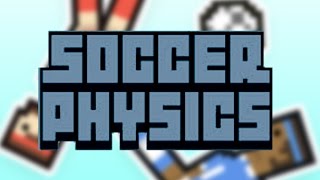 THIS IS NOT HOW YOU PLAY SOCCER! |Soccer Physics|