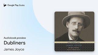 Dubliners by James Joyce · Audiobook preview