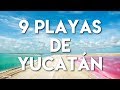 9 Playas que debes Visitar en Yucatán