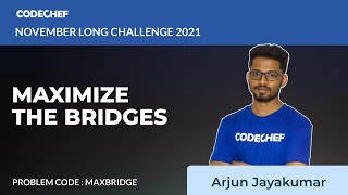 MAXIMISE THE BRIDGES | MAXBRIDGE | November Long Challenge 2021 | Video Solutions | CodeChef
