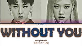 G-Dragon - Without You ft. Rosé (Color Coded Lyrics Han/Rom/Eng)