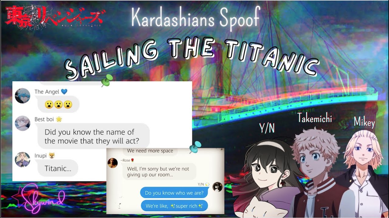 Sailing the Titanic with ToMan | Tokyo Revengers Texts | Kardashians Spoof | Tokyo Revengers X Y/N
