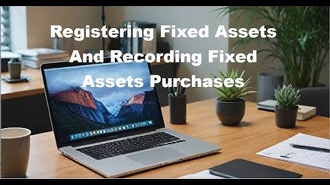 Registering and purchasing fixed assets