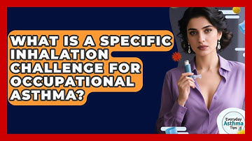 What Is A Specific Inhalation Challenge For Occupational Asthma? - Everyday Asthma Tips