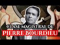 Bourdieu, Clase Magistral, Toda su Sociología