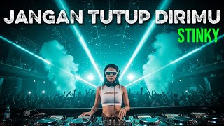 JANGAN TUTUP DIRIMU – STINKY (DJ REMIX FULL BASS) | Paling Dramatis, Emosional, dan Menyentuh Hati!