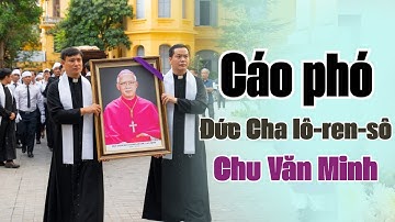 CÁO PHÓ VÀ TIỂU SỬ ĐỨC CHA LÔ-REN-SÔ CHU VĂN MINH I NGUYÊN GIÁM MỤC PHỤ TÁ TỔNG GIÁO PHẬN HÀ NỘI.