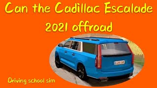 Can the Cadillac Escalade 2021 offroad? (Driving school sim) screenshot 3