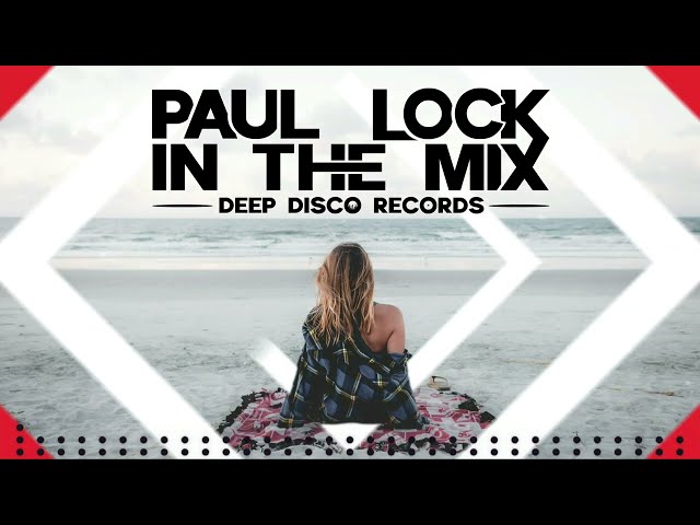 Deep House DJ Set #73 - In The Mix With Paul Lock (Original Tracks) class=
