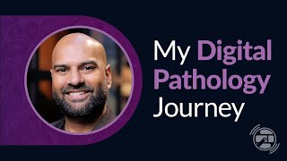My Journey in Digital Pathology: From Traditional Workflow to a Digital Environment