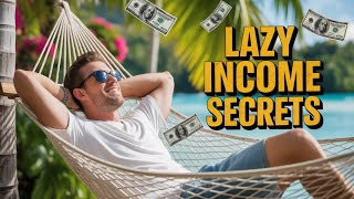 The Lazy Persons Guide To Passive Income