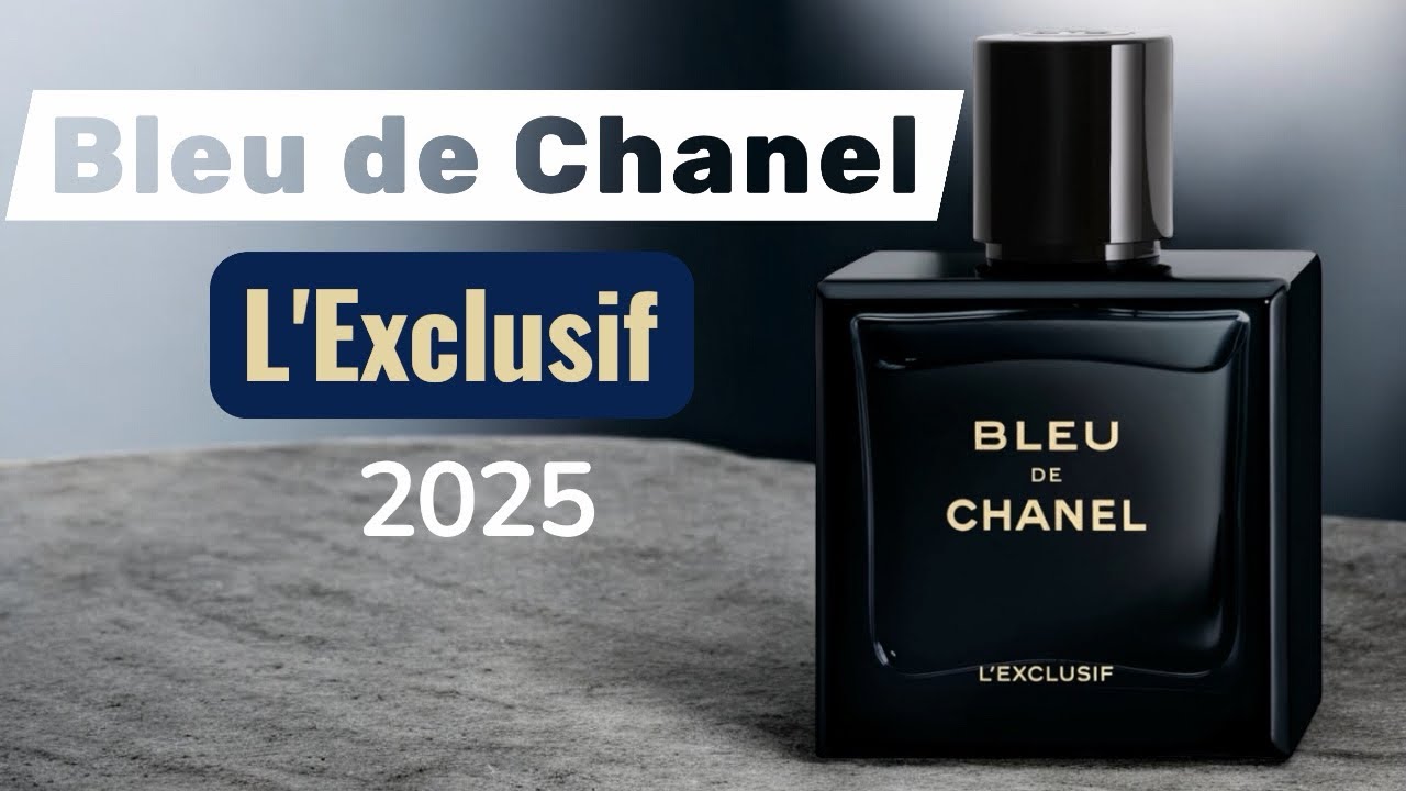 رأي بعطر بلو شانيل اكسيكلوسيف  Bleu de Chanel L'Exclusif Chanel 