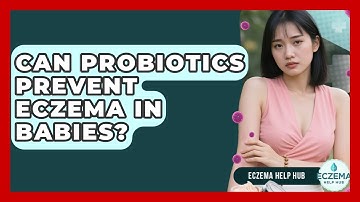 Can Probiotics Prevent Eczema In Babies? - Eczema Help Hub