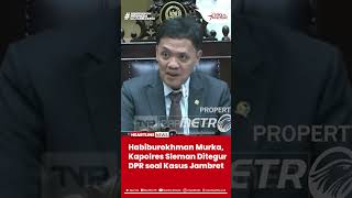 Download Lagu Habiburokhman Murka, Kapolres Sleman Ditegur DPR soal Kasus Jambret MP3