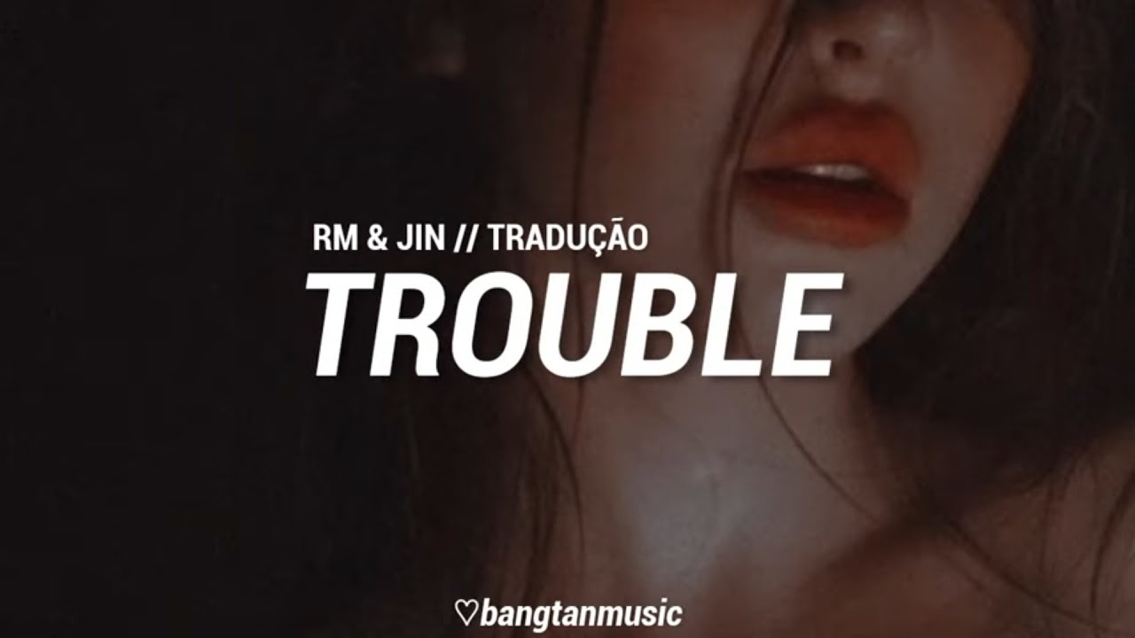 BTS - RM & Jin - Trouble (color coded lyrics tradução legendado PTBR) by  Boomin 