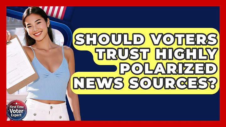 Should Voters Trust Highly Polarized News Sources? - First Time Voter Expert
