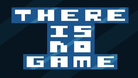 Construct 2 - There Is No Game - Gameplay - Walkthrough