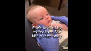 Suck training exercises for the older baby