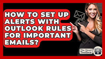 How To Set Up Alerts With Outlook Rules For Important Emails? - TheEmailToolbox.com