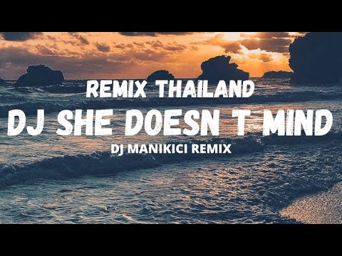DJ SHE DOESN T MIND REMIX THAILAND VIRAL TIKTOK