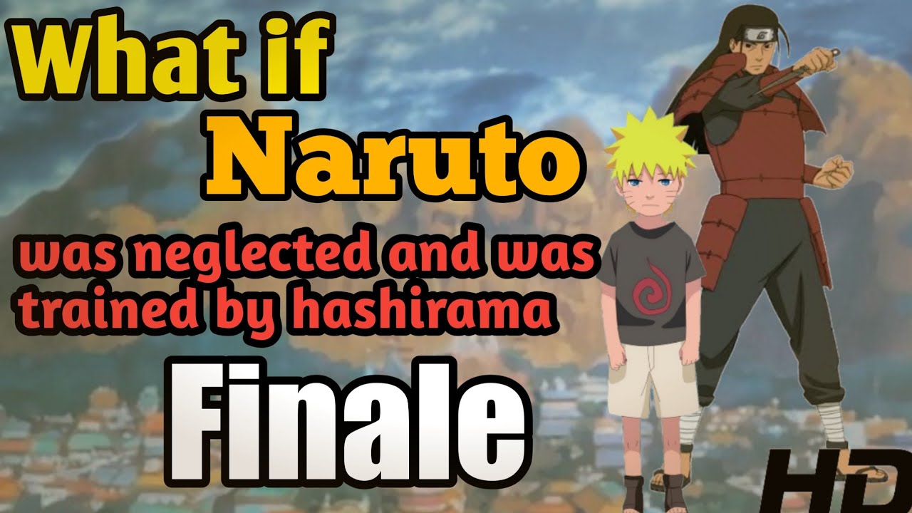 What if Naruto was neglected and was trained by hashirama Finale