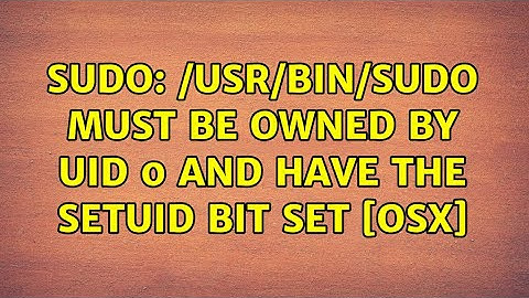 sudo: /usr/bin/sudo must be owned by uid 0 and have the setuid bit set [OSX]