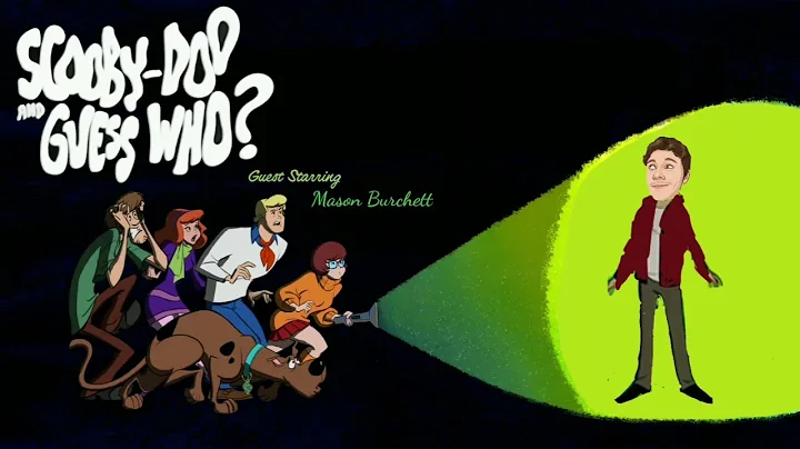 Wow it's Mason Burchett! Scooby-Doo and Guess Who ...