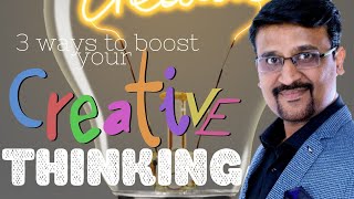 3 Simple Tips to Boost Your Creative Thinking