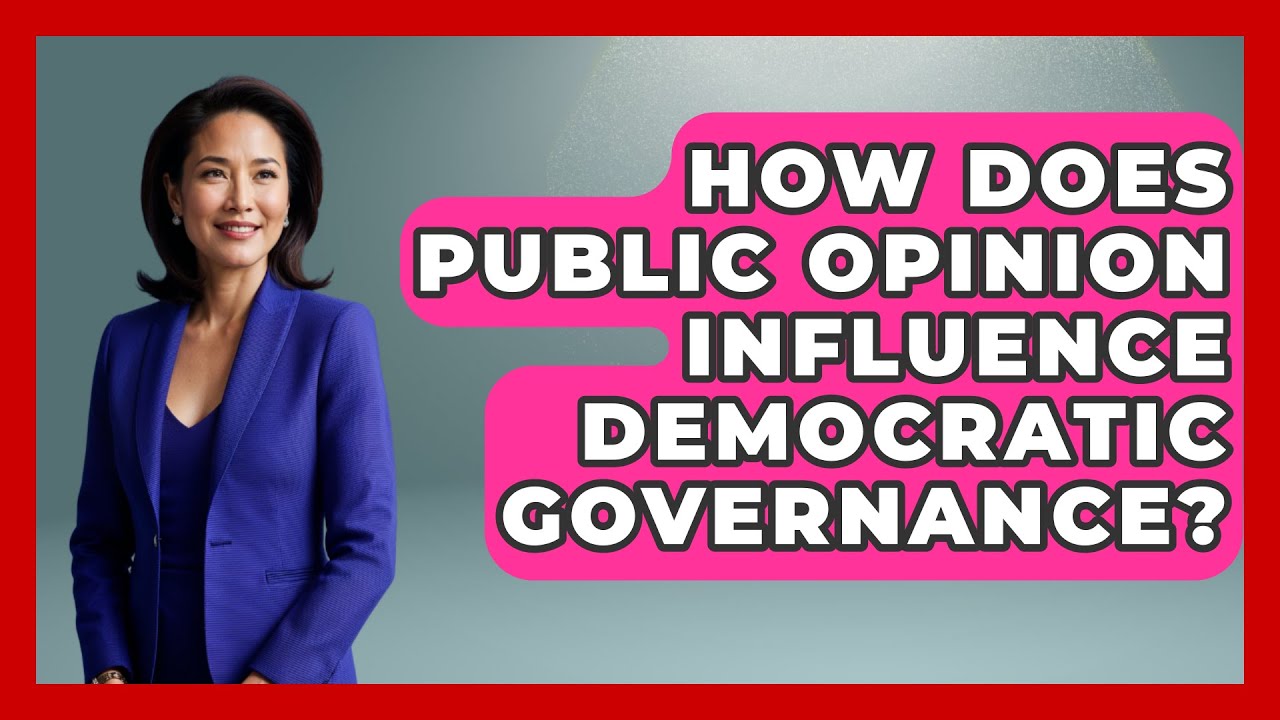 How Does Public Opinion Influence Democratic Governance? | Making Politics Simple