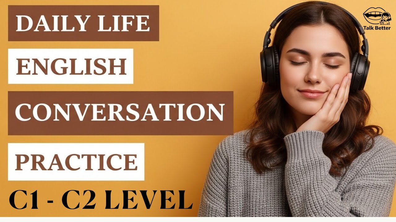 Daily Life English Conversations Practice | C1 & C2| 1 Hour of Everyday English Listening & Speaking