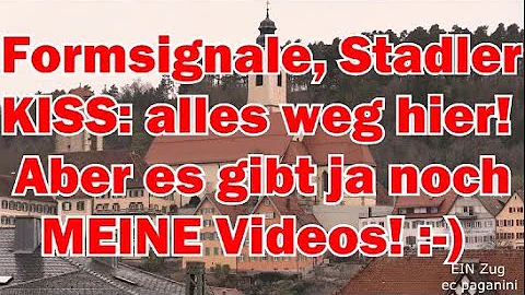 Formsignale, Stadler KISS- alles weg hier! Aber es gibt ja noch MEINE Videos-da sind sie noch da :)