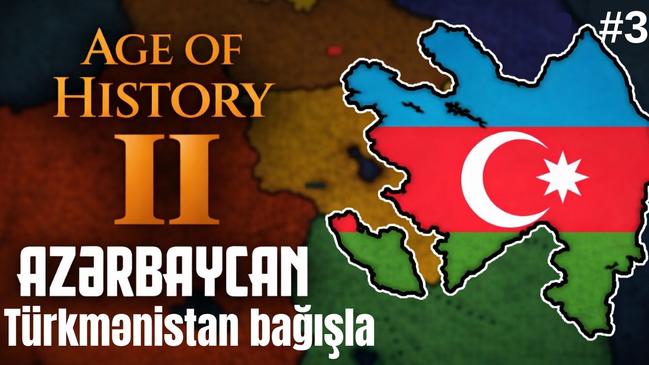 Türkmənistan vəth olmalıdır ? | Age of History 2 - AZERBAYCAN | Bölüm 3
