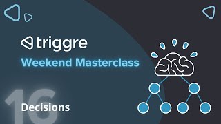 Tailoring workflows with advanced logic: a deep dive into Decisions | Triggre Weekend Masterclass
