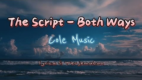 The Script - Both Ways Lyrics & Terjemahan