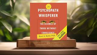 [Review] The Psychopath Whisperer: The Science of Those Without Conscience (Kent A. Kiehl)Summarized