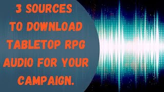 3 Sources to Download RPG Tabletop Audio for Your RPG Campaign