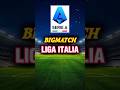 BIGMATCH SERIE A #ligaitalia #seriea #sepakbola #bigmatch #shorts