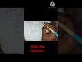 solve the equation #education #school #lifeisbutadream #whowillbemylifepartnerta #english