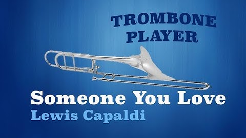 Someone You Love - Trombone - Lewis Capaldi