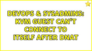 Famous DevOps & SysAdmins: KVM guest can't connect to itself after DNAT Wealth