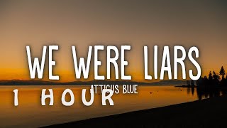 [1 HOUR 🕐 ] Atticus Blue - We Were Liars (Lyrics)